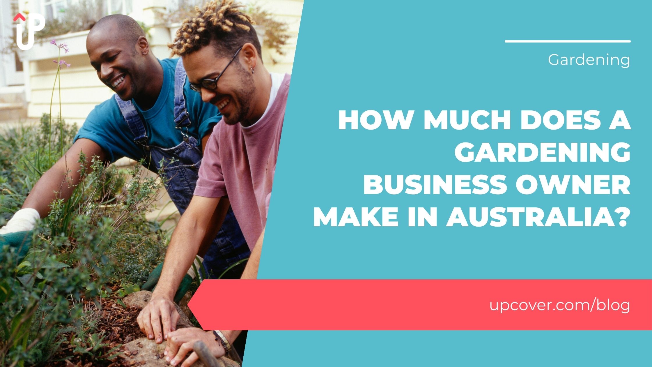 How Much Does A Gardening Business Owner Make In Australia? upcover Blog